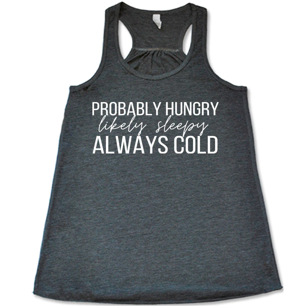 Probably Hungry Likely Sleepy Always Cold Shirt - Image 2