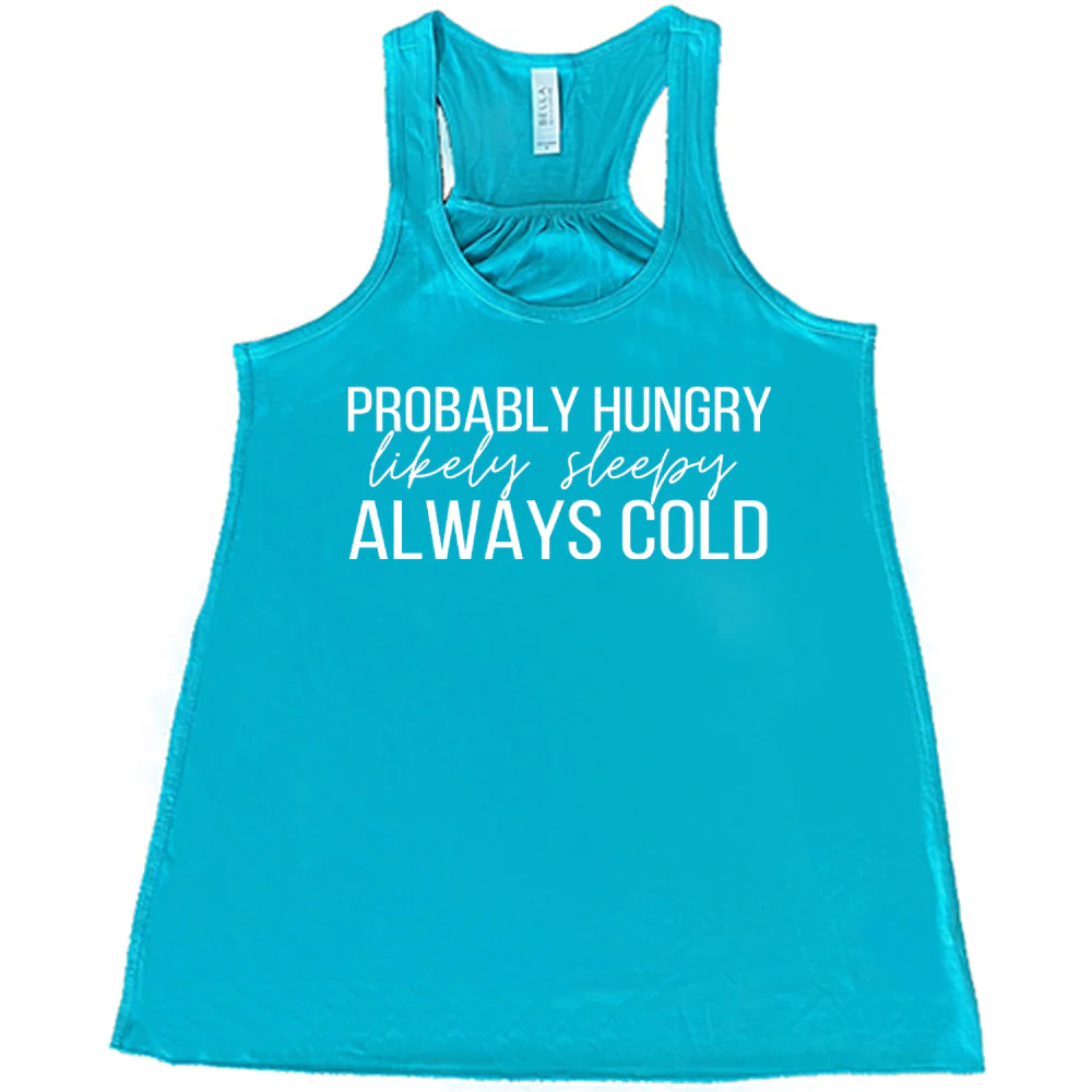 Probably Hungry Likely Sleepy Always Cold Shirt - Image 3