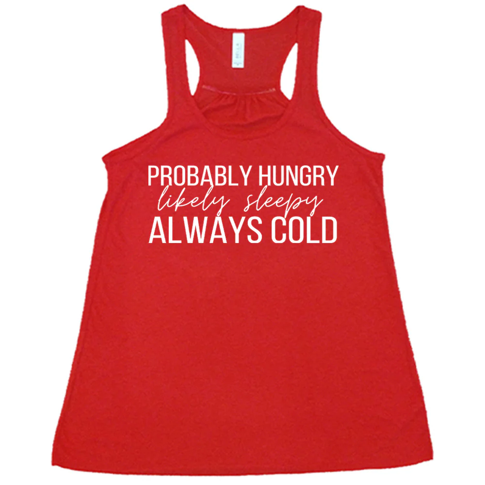Probably Hungry Likely Sleepy Always Cold Shirt - Image 6