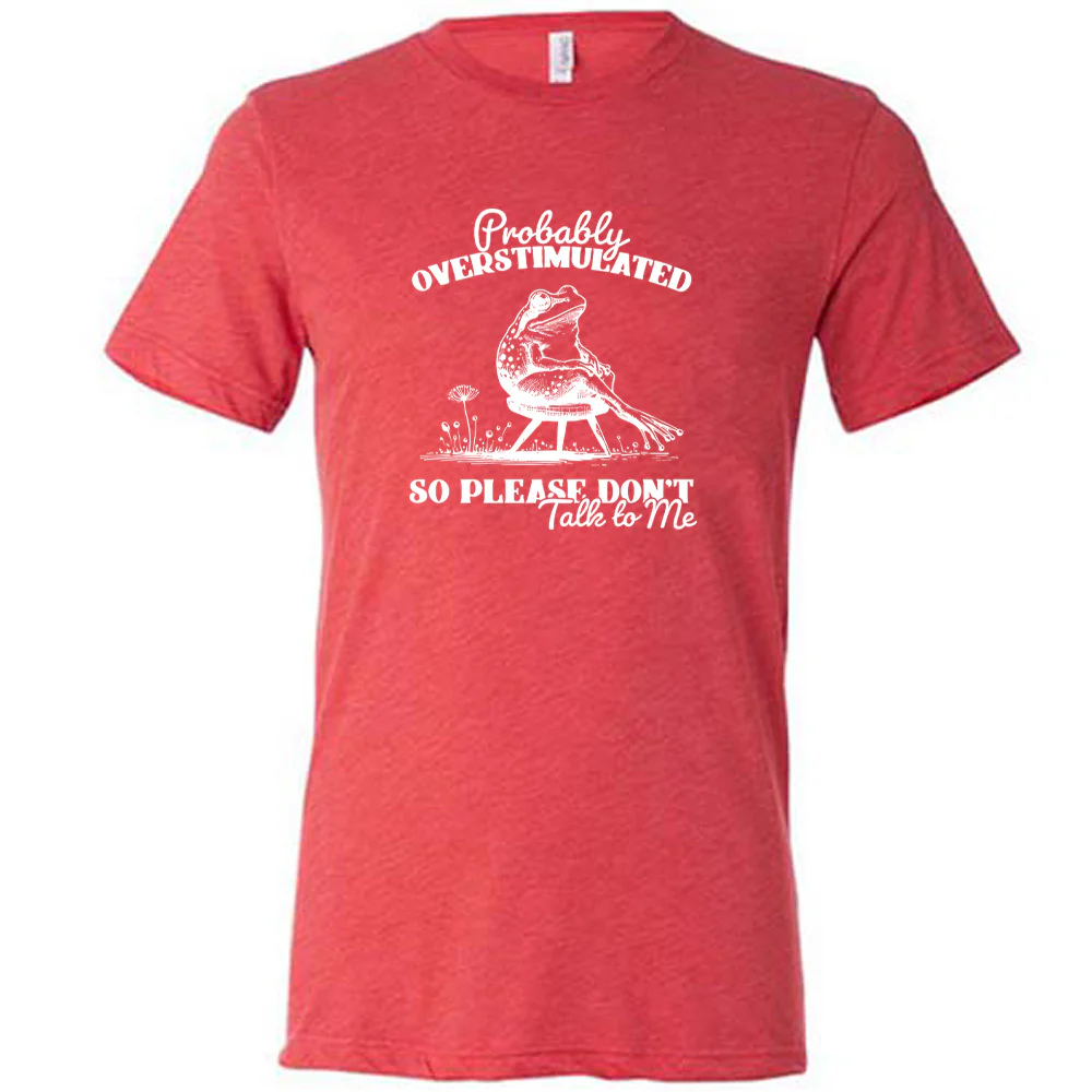 Probably Overstimulated So Please Don't Talk to Me Shirt Unisex - Image 3