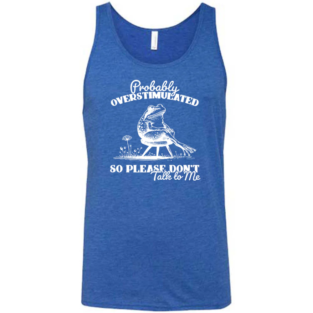 Probably Overstimulated So Please Don't Talk to Me Shirt Unisex - Image 8