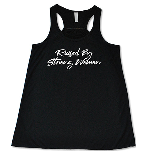 Raised By Strong Women Shirt