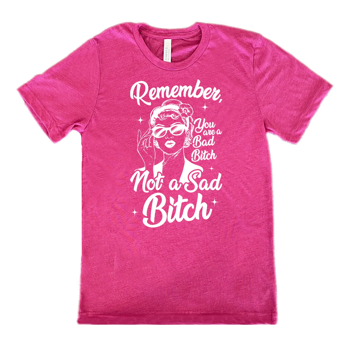 Remember You Are a Bad Bitch Not A Sad Bitch Shirt Unisex - Image 9