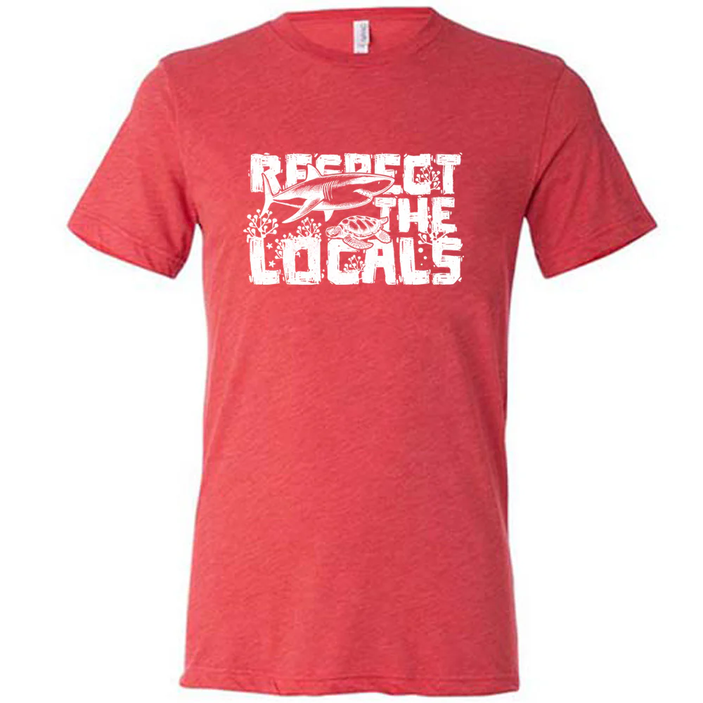 Respect The Locals Shirt Unisex - Image 7