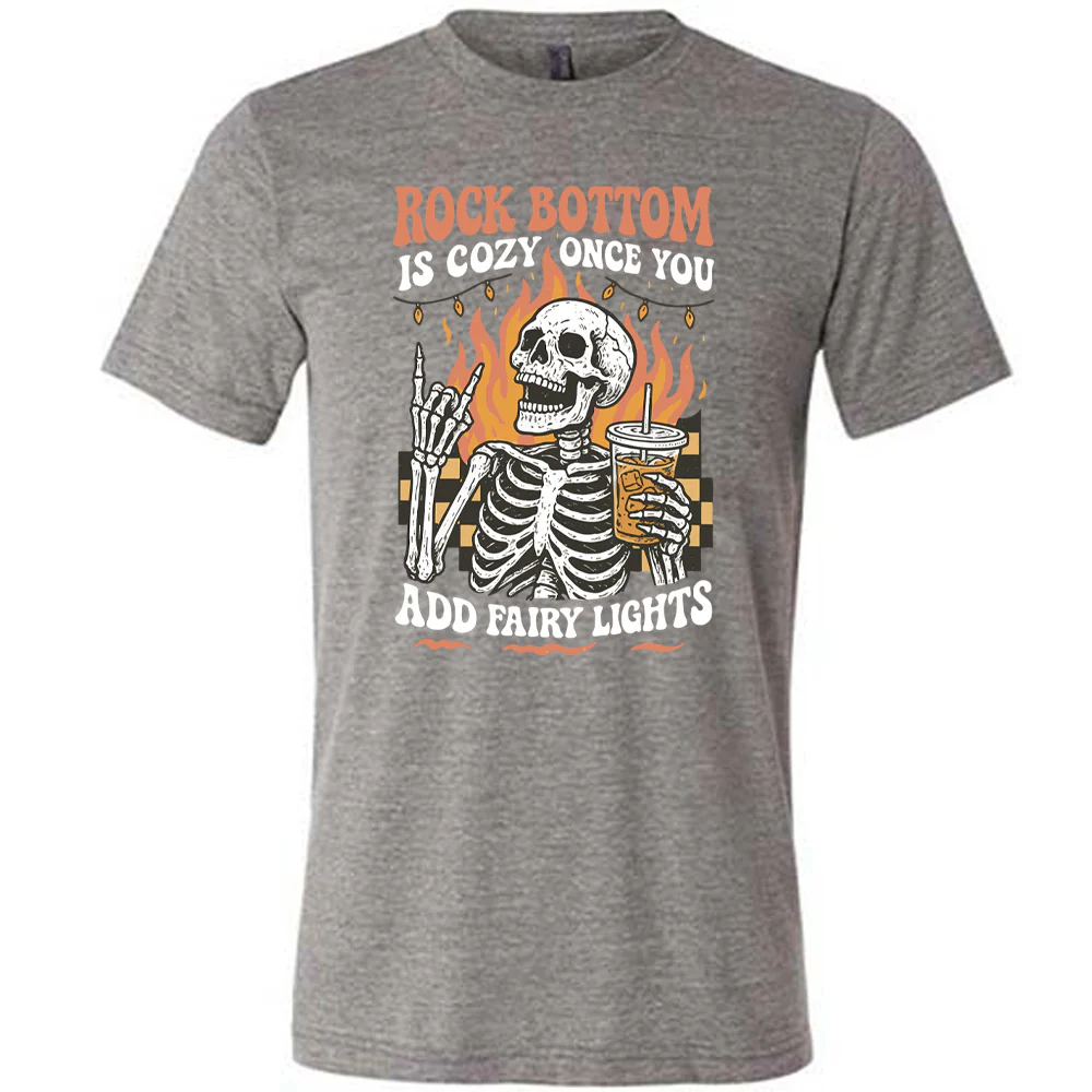 Rock Bottom Is Cozy Once You Add Fairy Lights Shirt Unisex - Image 7