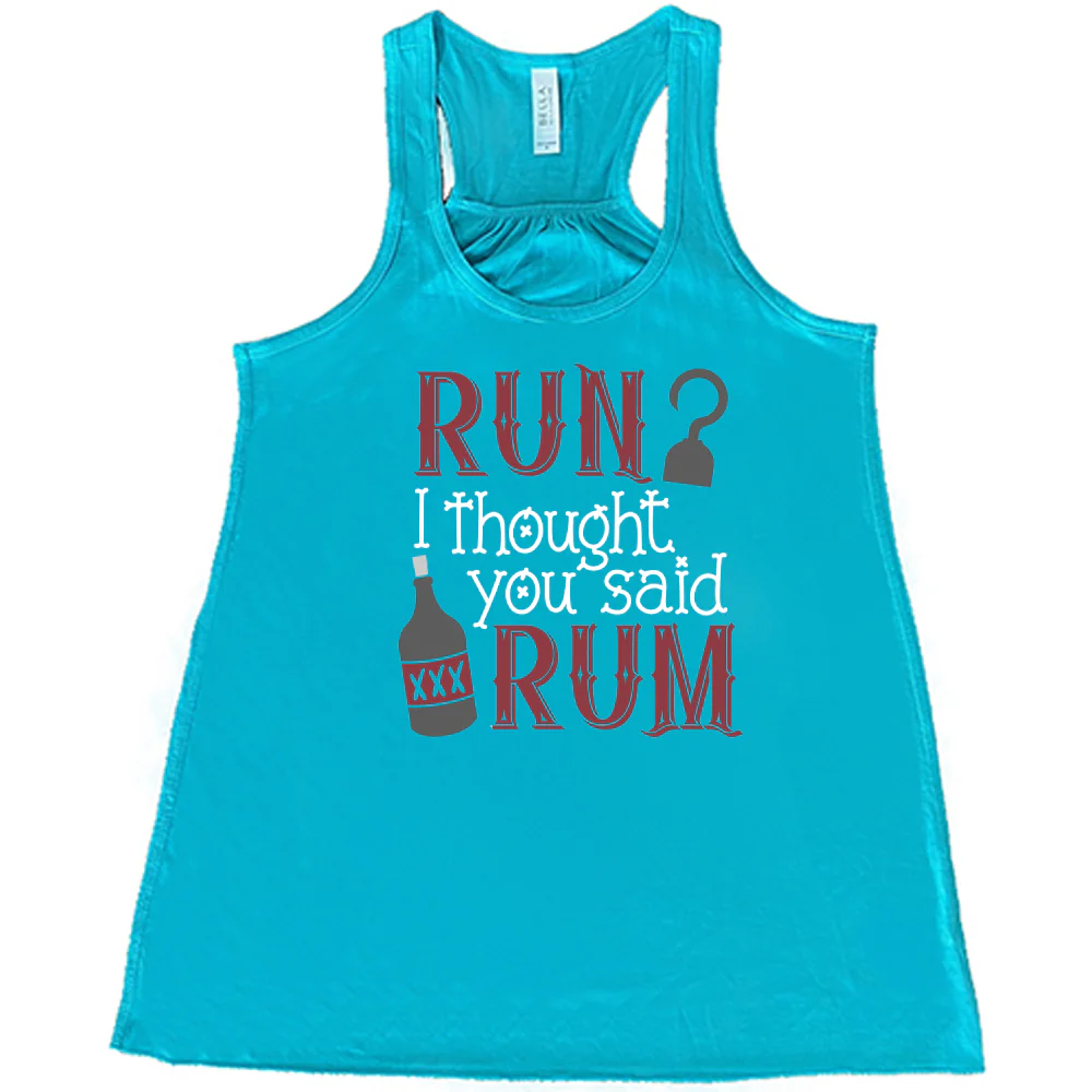 Run? I Thought You Said Rum Shirt - Image 8