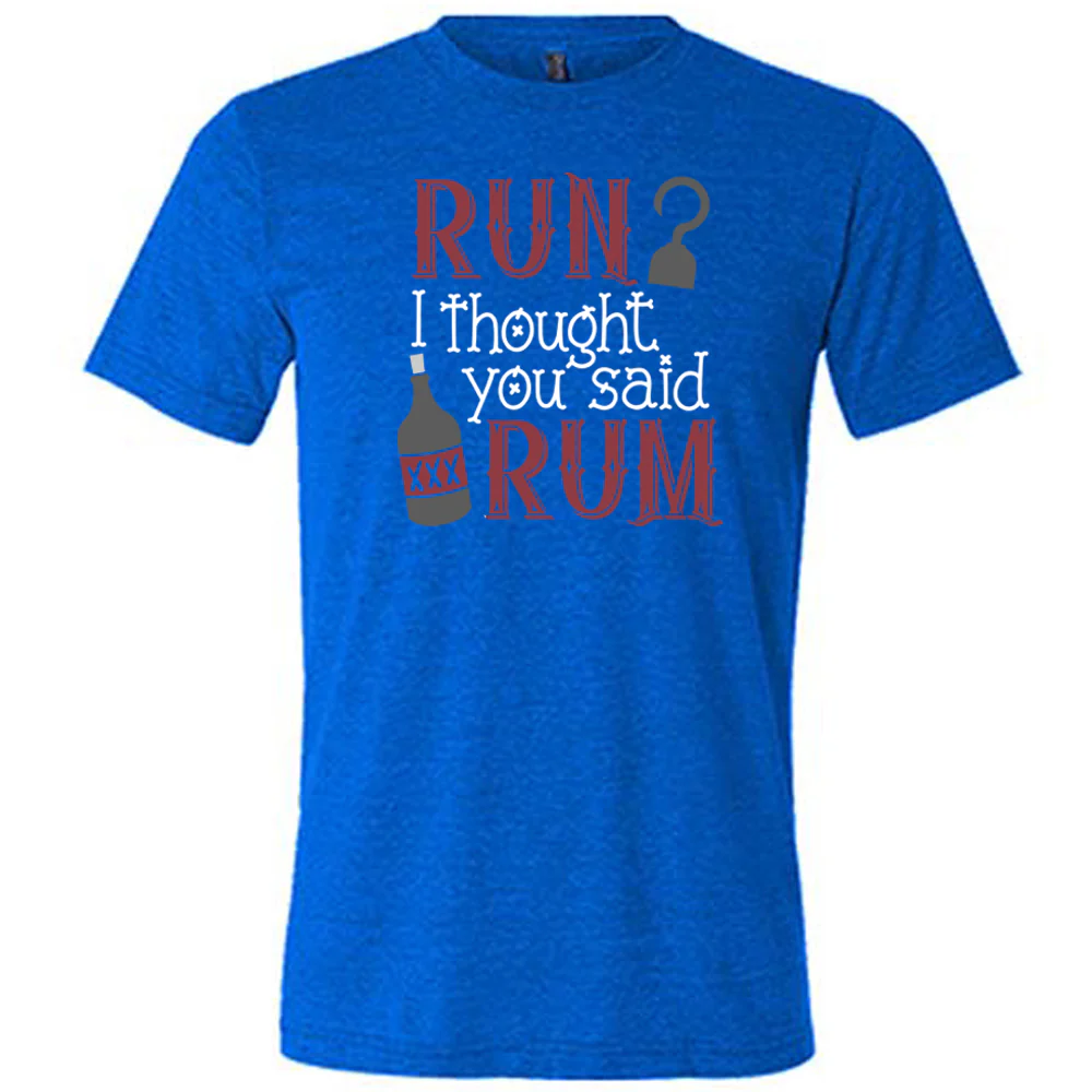 Run? I Thought You Said Rum Shirt Unisex - Image 4