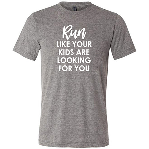 Run Like Your Kids Are Looking For You Shirt Unisex - Image 5