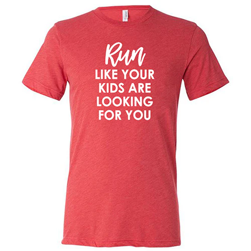 Run Like Your Kids Are Looking For You Shirt Unisex - Image 7