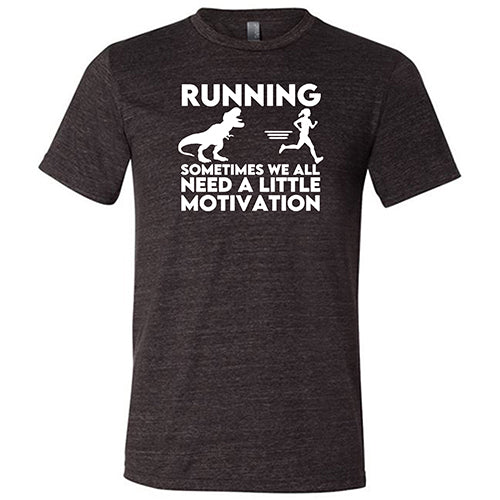 Running... Sometimes We All Need a Little Motivation Shirt Unisex - Image 3