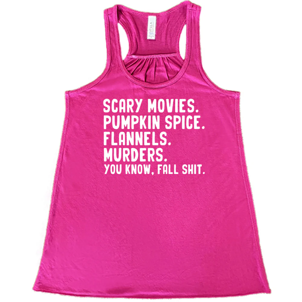 Scary Movies. Pumpkin Spice. Flannels. Murders. You Know Fall Shit Shirt - Image 3