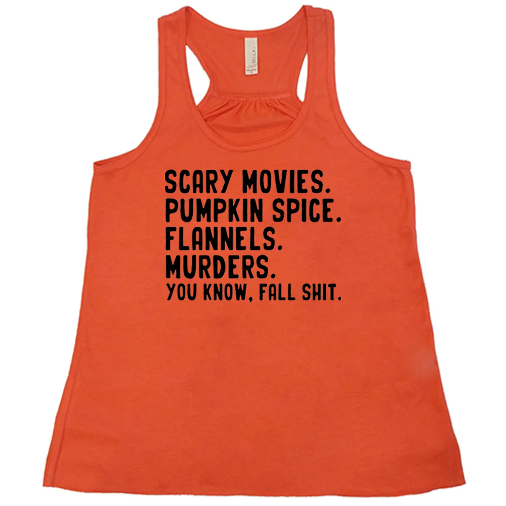 Scary Movies. Pumpkin Spice. Flannels. Murders. You Know Fall Shit Shirt - Image 8
