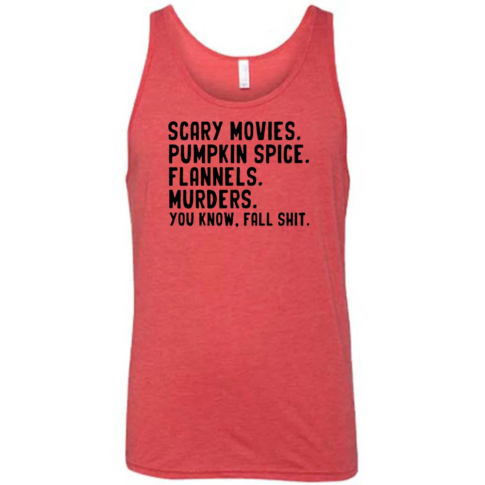 Scary Movies. Pumpkin Spice. Flannels. Murders. You Know Fall Shit Shirt Unisex - Image 10