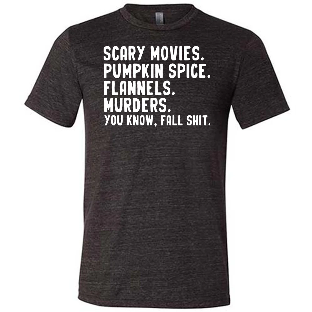 Scary Movies. Pumpkin Spice. Flannels. Murders. You Know Fall Shit Shirt Unisex - Image 2