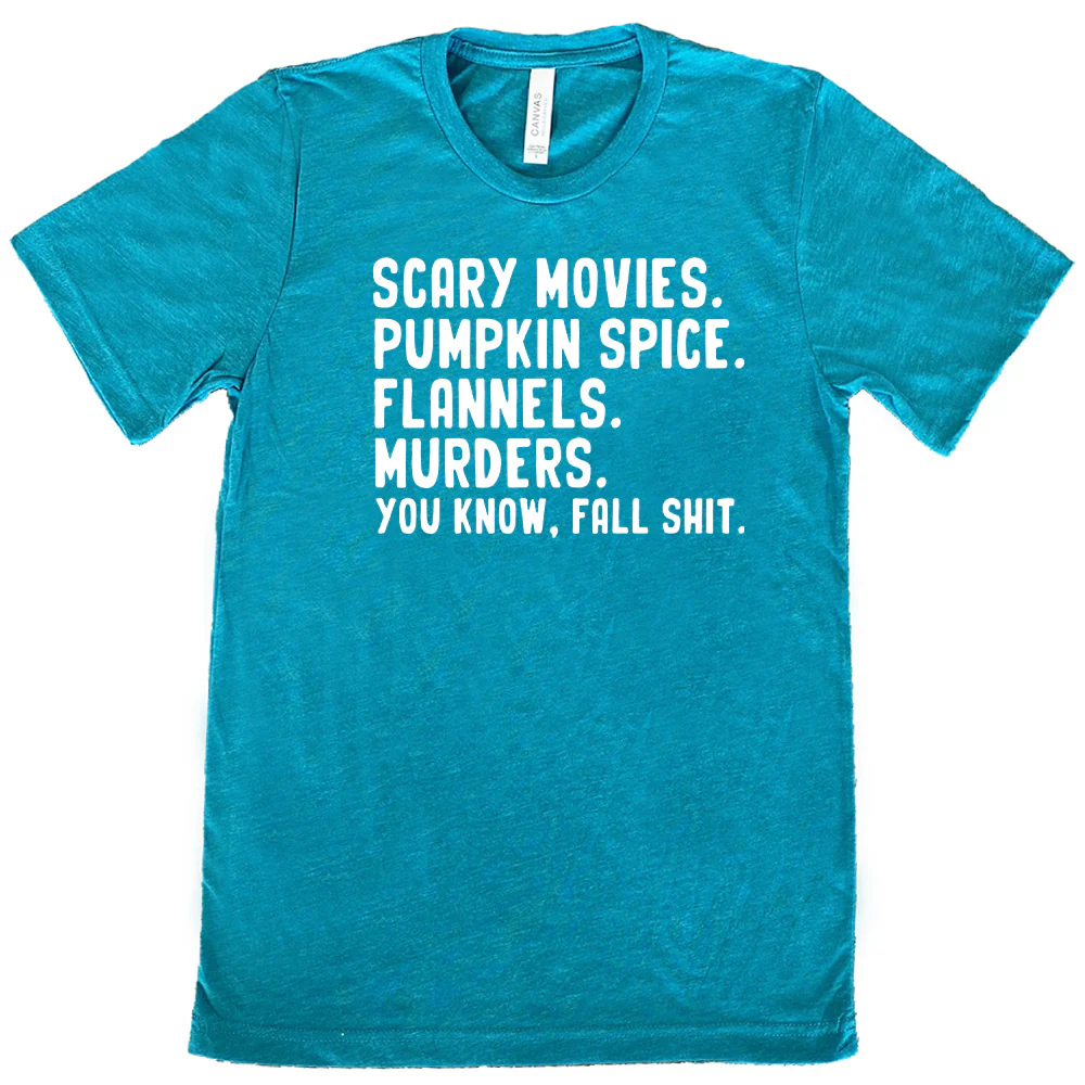 Scary Movies. Pumpkin Spice. Flannels. Murders. You Know Fall Shit Shirt Unisex - Image 6