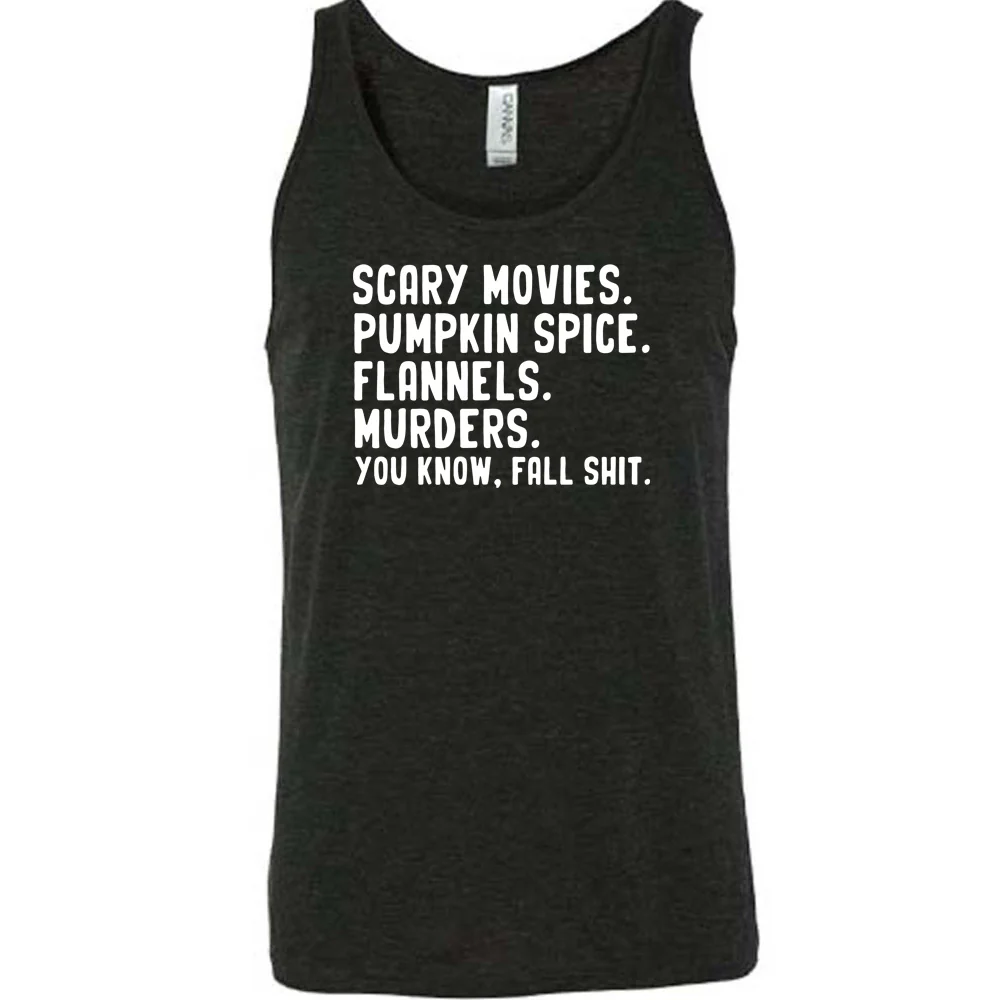 Scary Movies. Pumpkin Spice. Flannels. Murders. You Know Fall Shit Shirt Unisex - Image 7