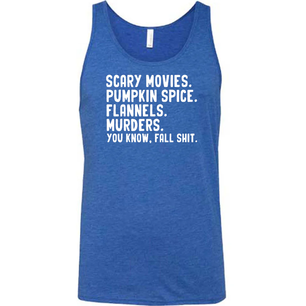 Scary Movies. Pumpkin Spice. Flannels. Murders. You Know Fall Shit Shirt Unisex - Image 9