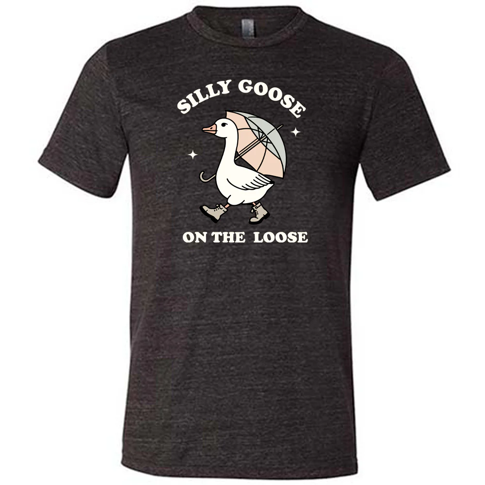 Silly Goose On The Loose Shirt Unisex - Image 2