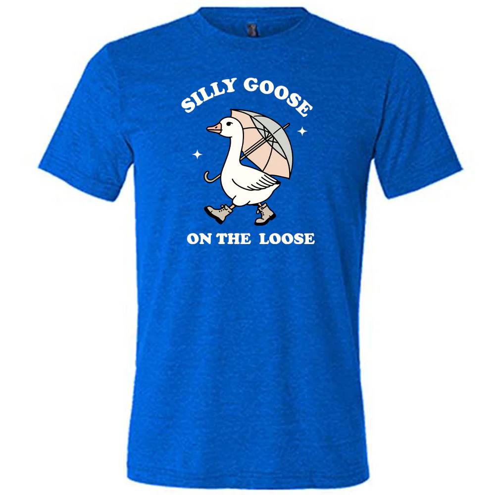 Silly Goose On The Loose Shirt Unisex - Image 4