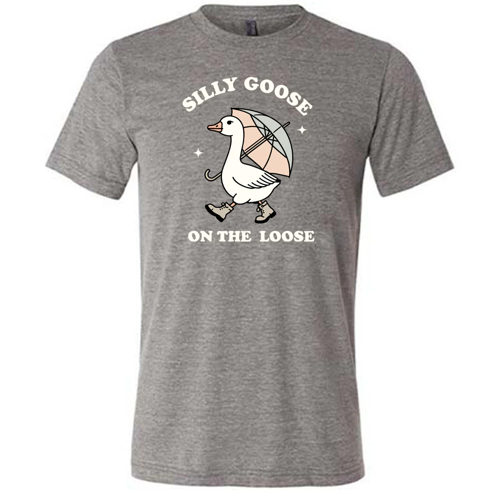 Silly Goose On The Loose Shirt Unisex - Image 6