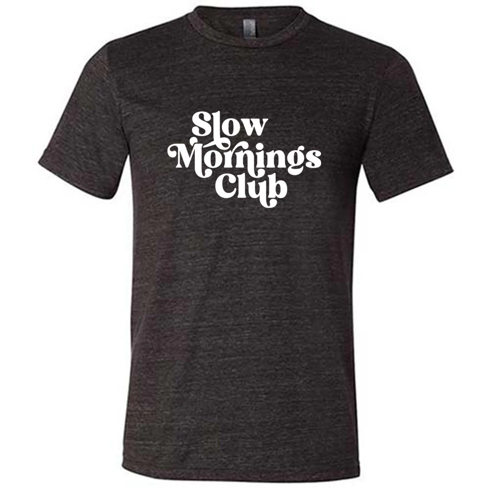 Slow Mornings Club Shirt Unisex