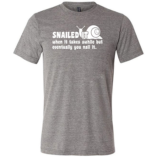 Snailed It, When It Takes Awhile But Eventually You Nail It Shirt Unisex - Image 5