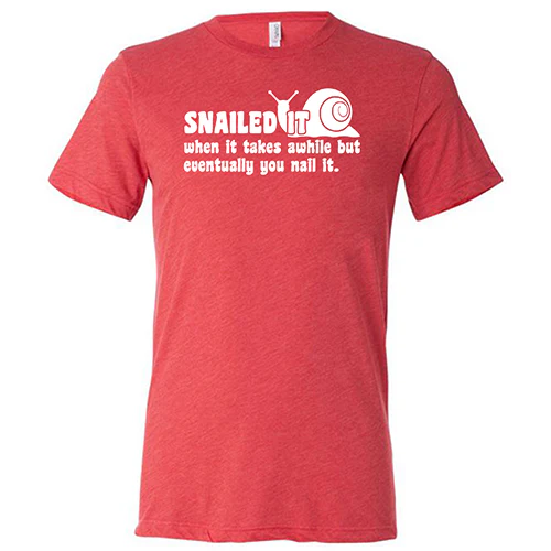 Snailed It, When It Takes Awhile But Eventually You Nail It Shirt Unisex - Image 7