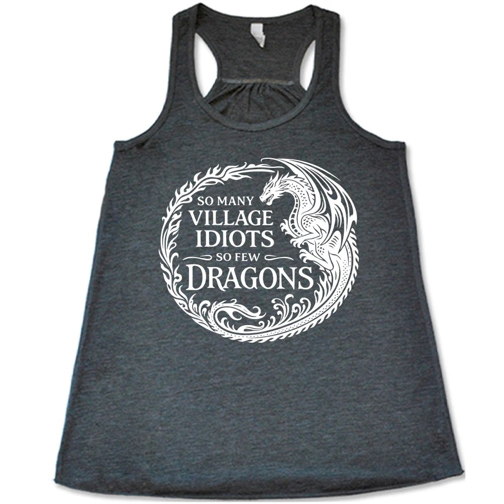 So Many Village Idiots So Few Dragons Shirt - Image 2