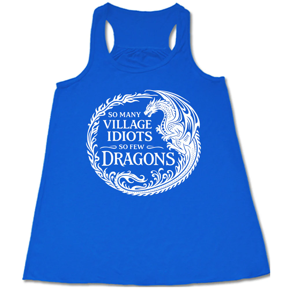 So Many Village Idiots So Few Dragons Shirt - Image 3