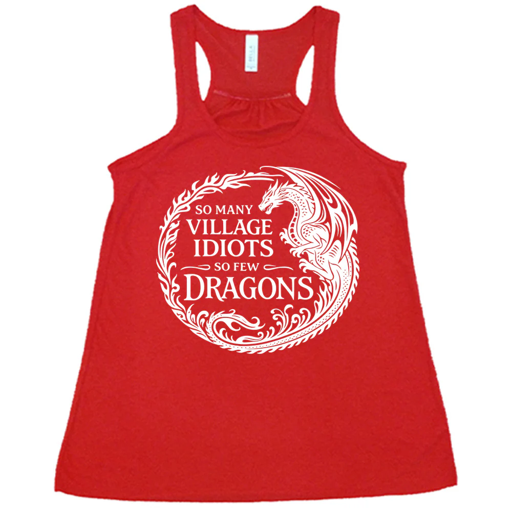 So Many Village Idiots So Few Dragons Shirt - Image 5