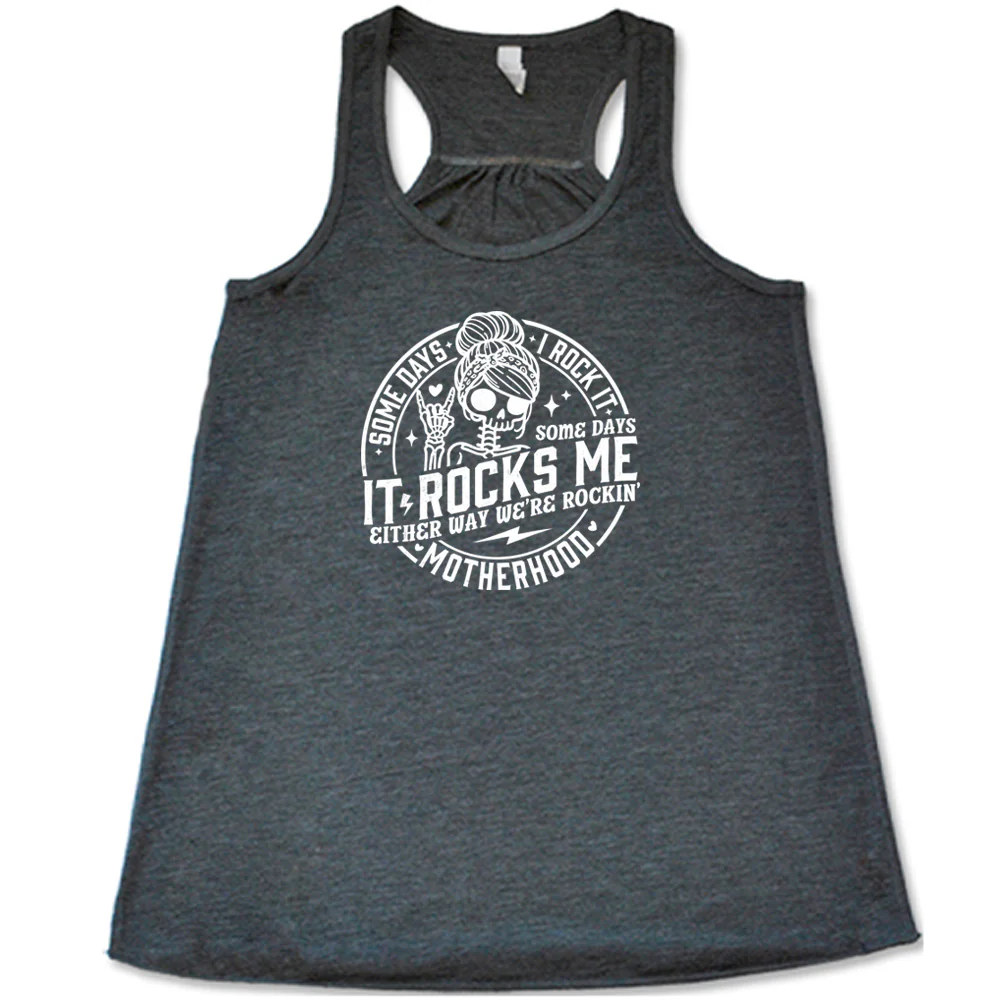 Some Days I Rock It Some Days It Rocks Me Shirt - Image 3