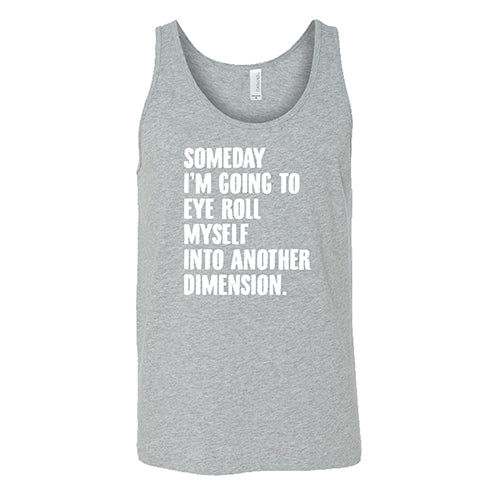 Someday I'm Going To Eye Roll Myself Into Another Dimension Shirt Unisex - Image 8