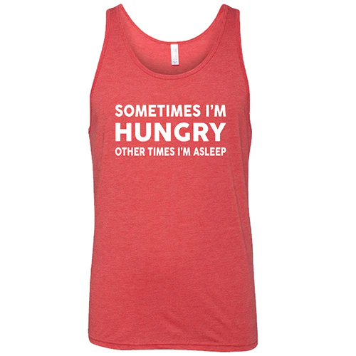 Sometimes I'm Hungry Other Times I'm Asleep Shirt Unisex - Image 8