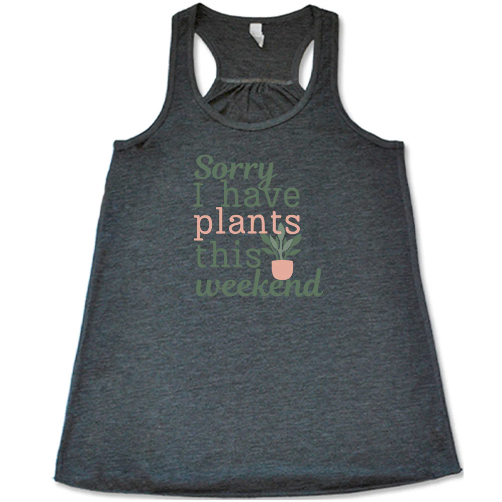 Sorry I Have Plants This Weekend Shirt - Image 2