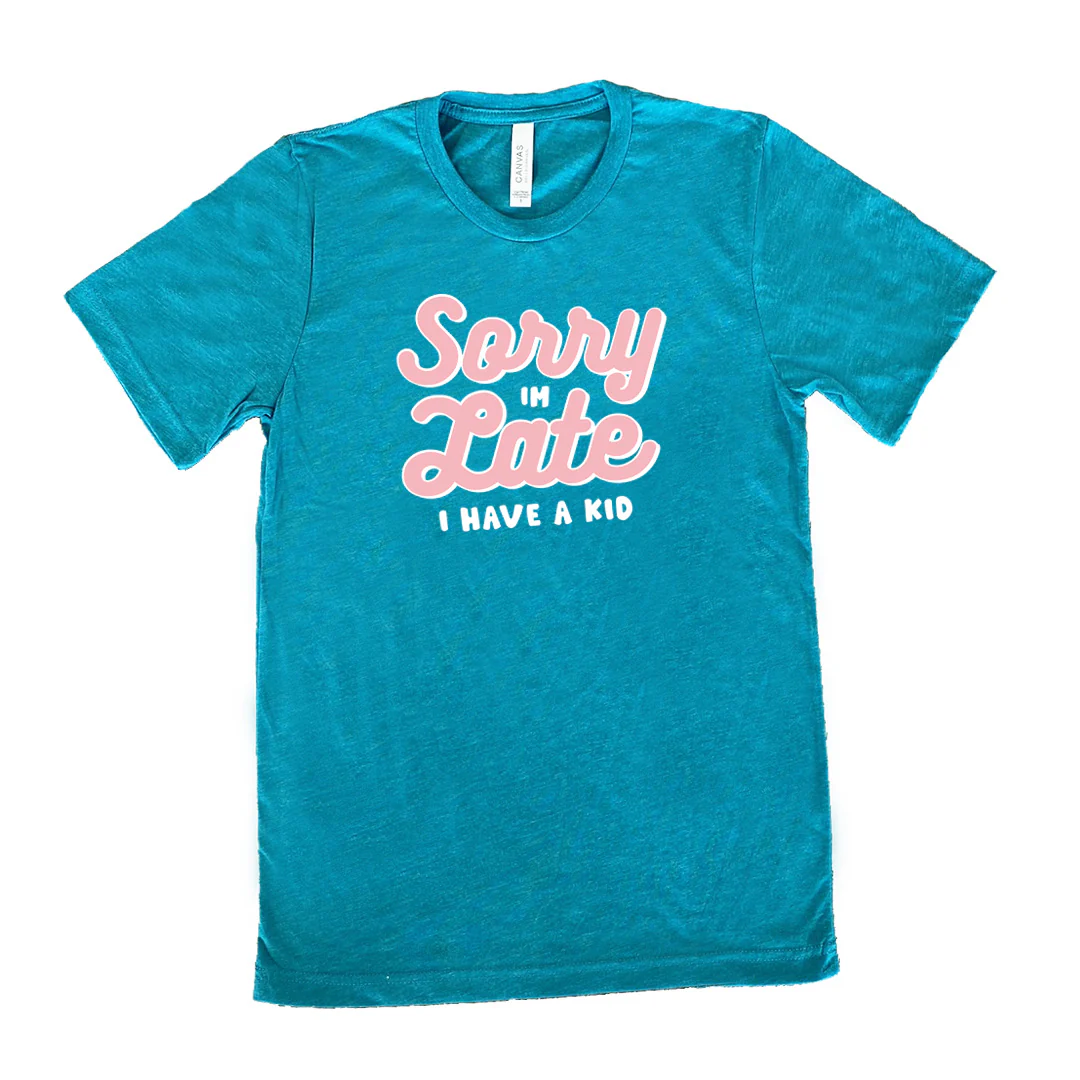 Sorry I'm Late, I Have A Kid Shirt Unisex - Image 11