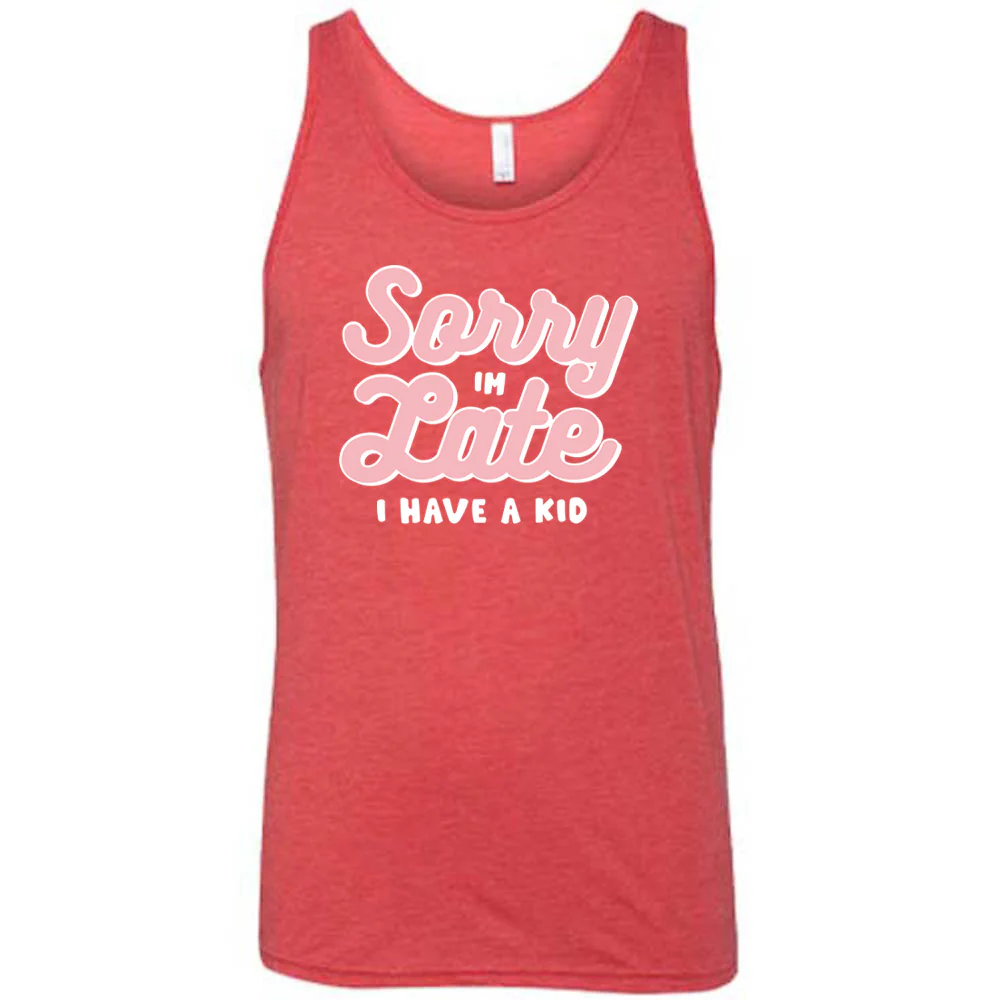Sorry I'm Late, I Have A Kid Shirt Unisex - Image 8