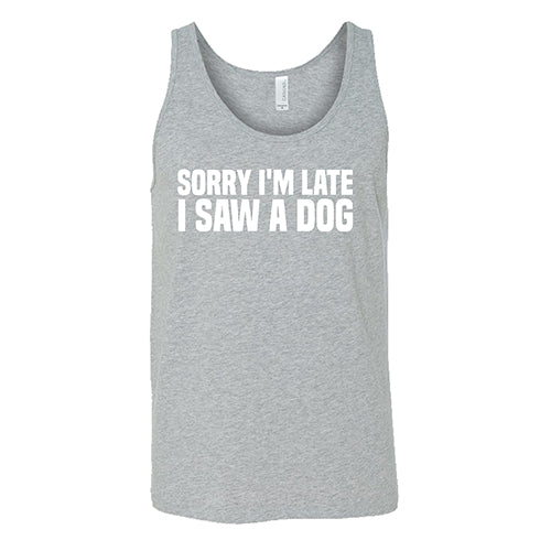 Sorry I'm Late I Saw A Dog Shirt Unisex - Image 2