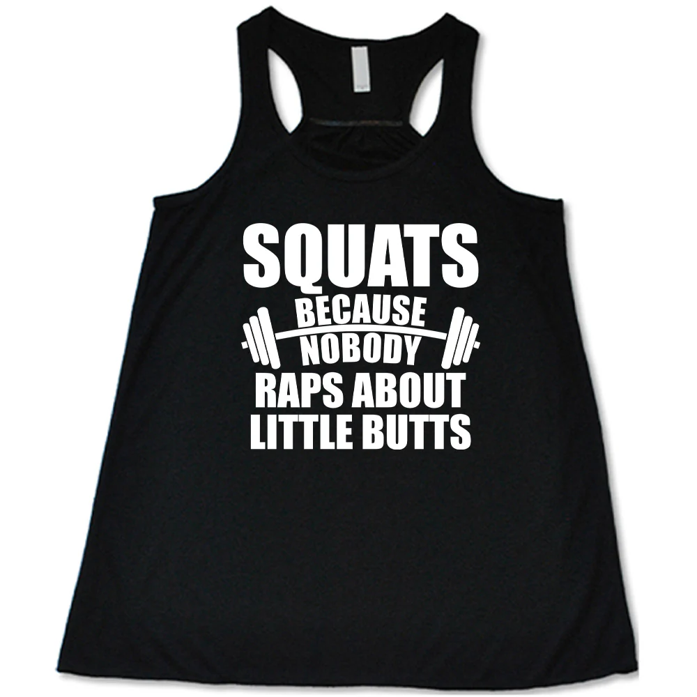 Squats Because Nobody Raps About Little Butts Shirt