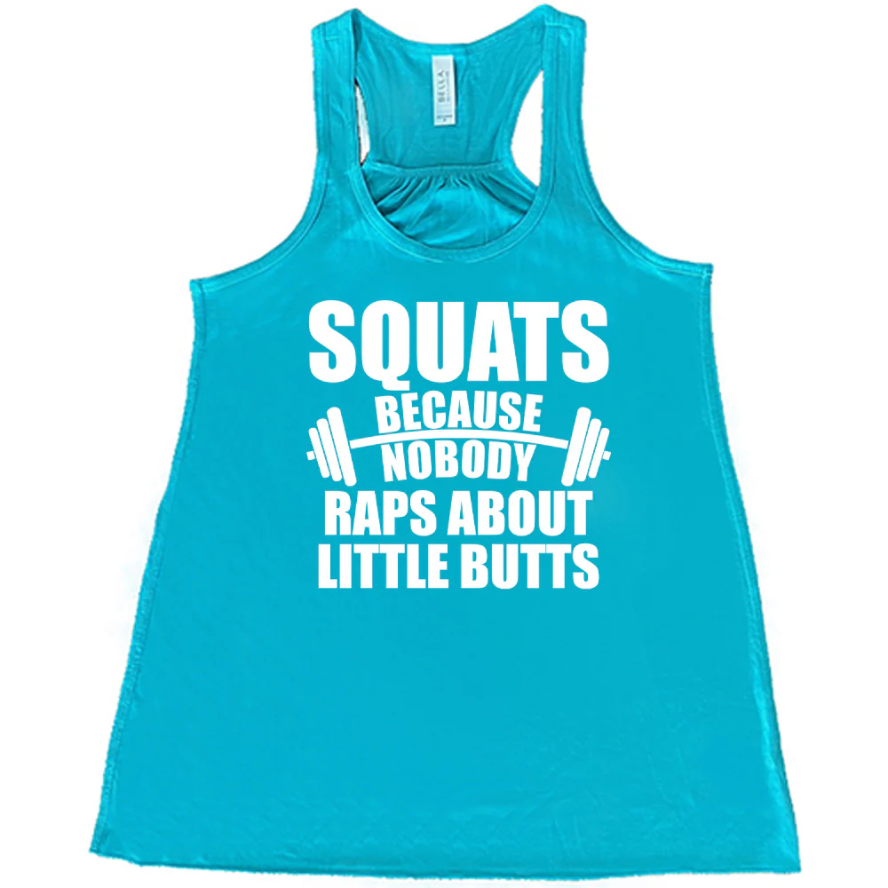 Squats Because Nobody Raps About Little Butts Shirt - Image 6