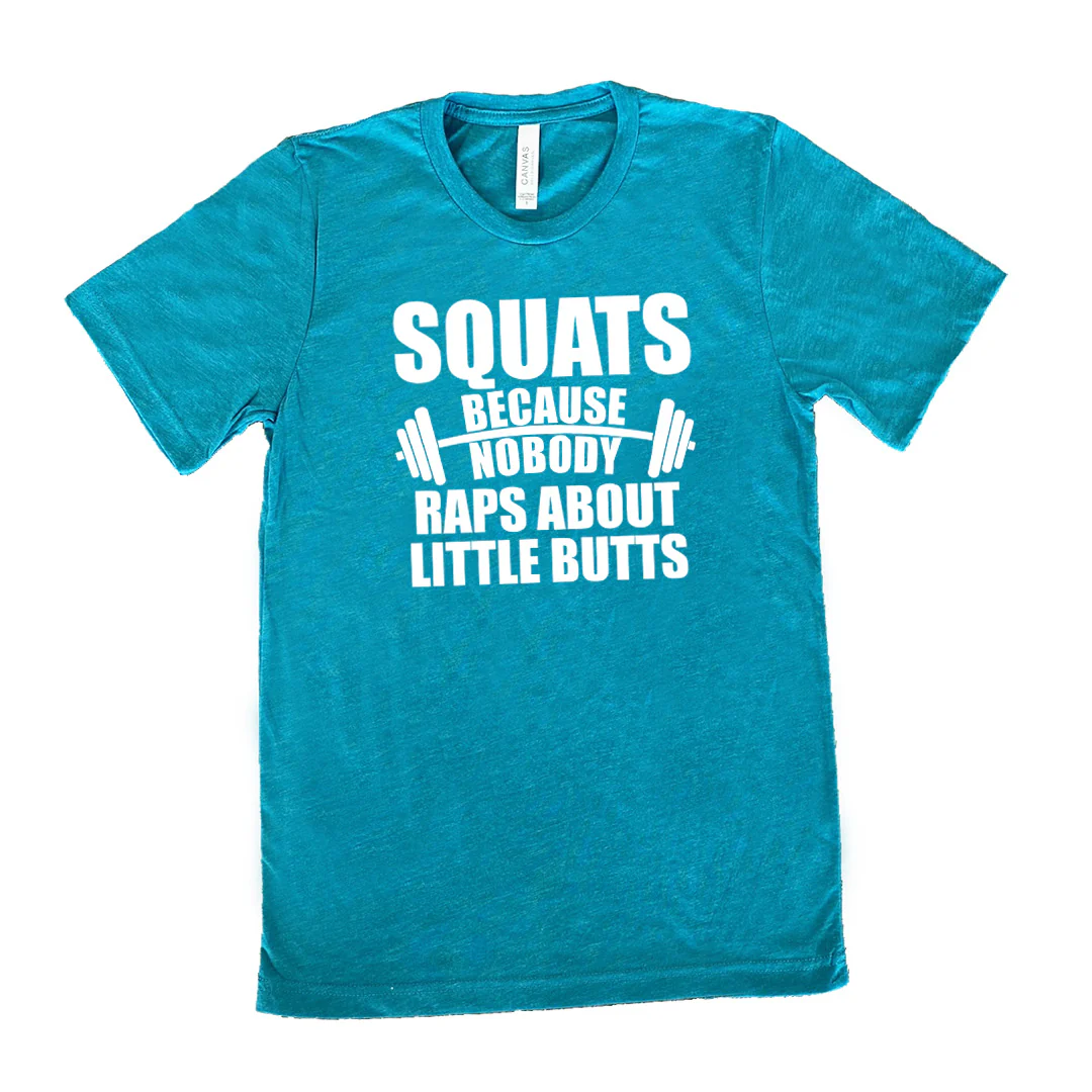 Squats Because Nobody Raps About Little Butts Shirt Unisex - Image 10