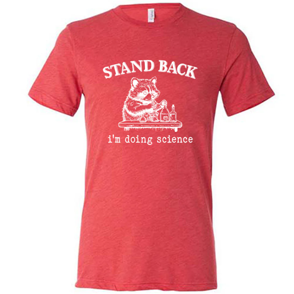 Stand Back I'm Doing Science Shirt Unisex - Image 7