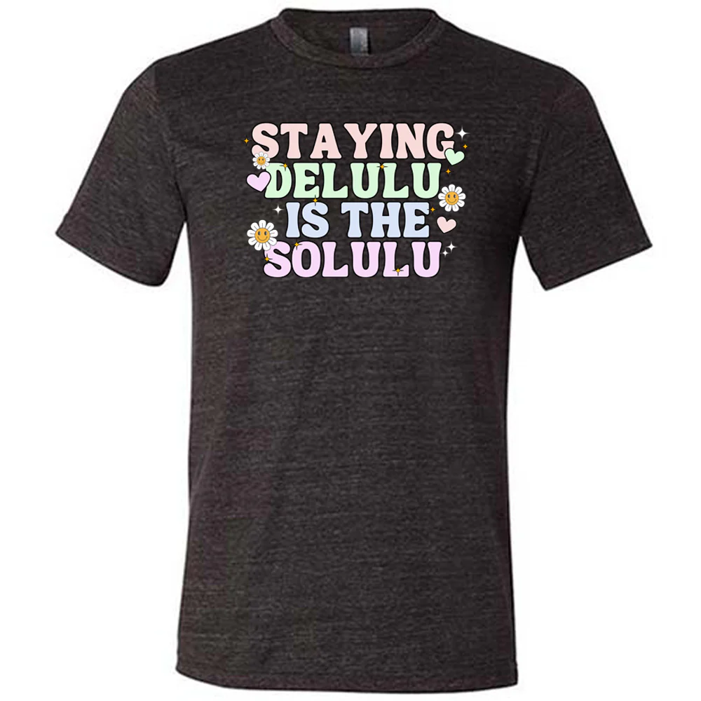 Staying Delulu Is The Solulu Shirt Unisex - Image 2