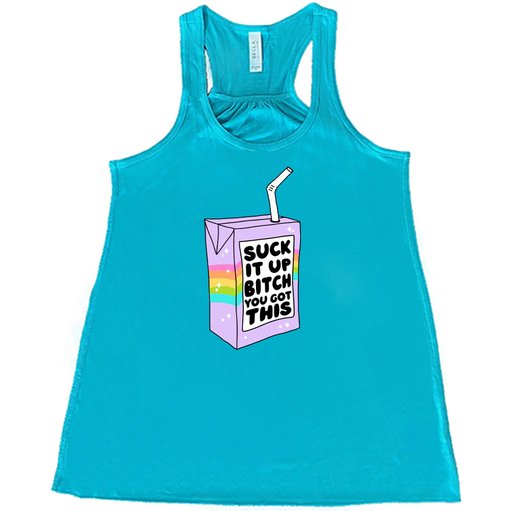 Suck It Up Bitch You Got This Shirt - Image 2