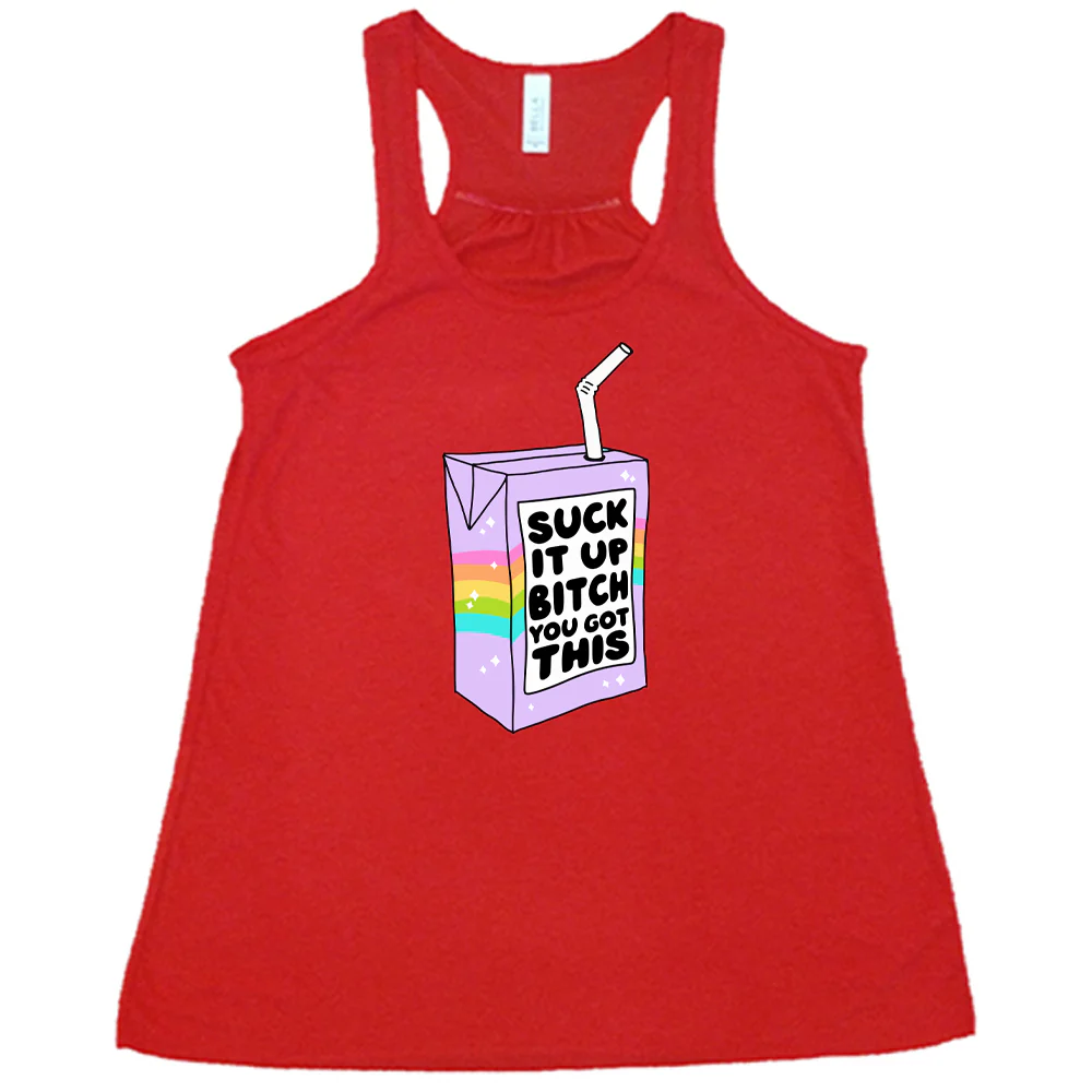 Suck It Up Bitch You Got This Shirt - Image 3