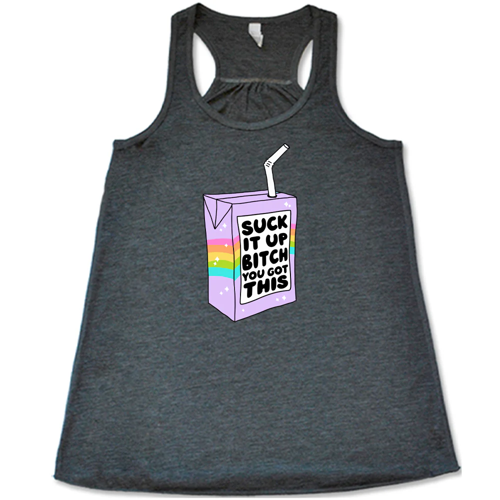 Suck It Up Bitch You Got This Shirt - Image 4