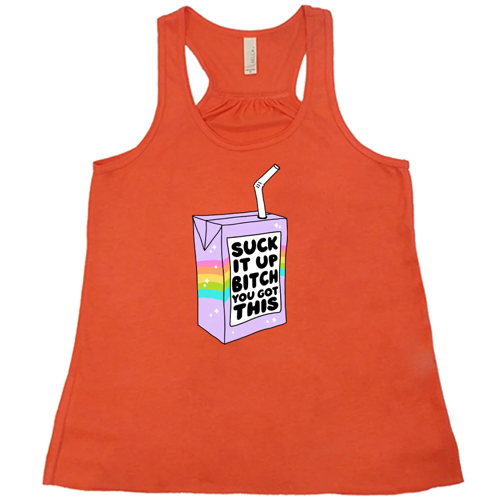 Suck It Up Bitch You Got This Shirt - Image 5
