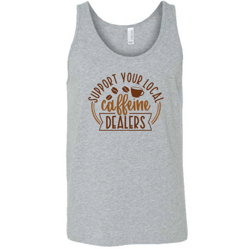 Support Your Local Caffeine Dealers Shirt Unisex - Image 6