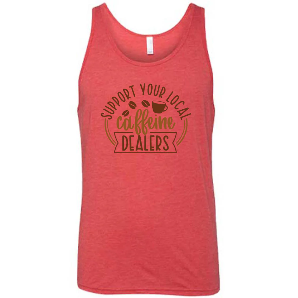 Support Your Local Caffeine Dealers Shirt Unisex - Image 8