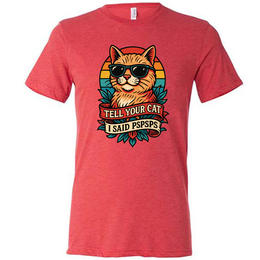 Tell Your Cat I Said Pspsps Shirt Unisex - Image 5