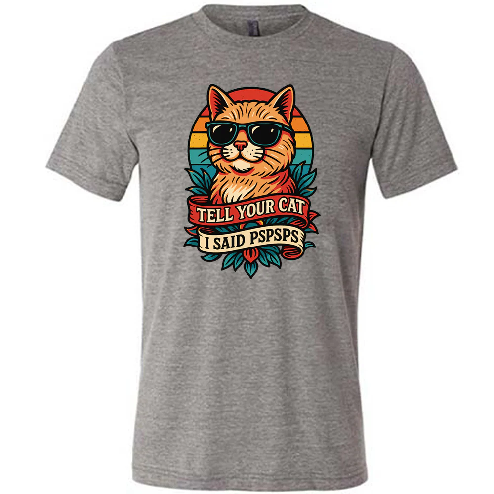Tell Your Cat I Said Pspsps Shirt Unisex - Image 7